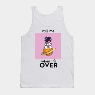 call me when it's over Tank Top